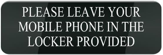 Acrylic Sign - Please Leave Your Mobile Phone In The Locker